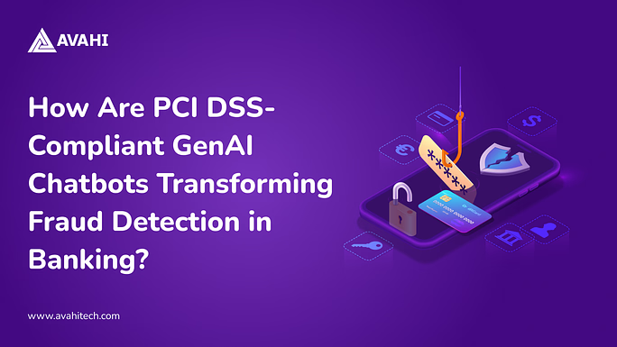 How Are PCI DSS-Compliant GenAI Chatbots Transforming Fraud Detection in Banking_