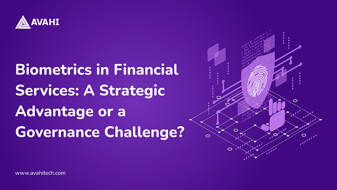 Biometrics in Financial Services_ A Strategic Advantage or a Governance Challenge
