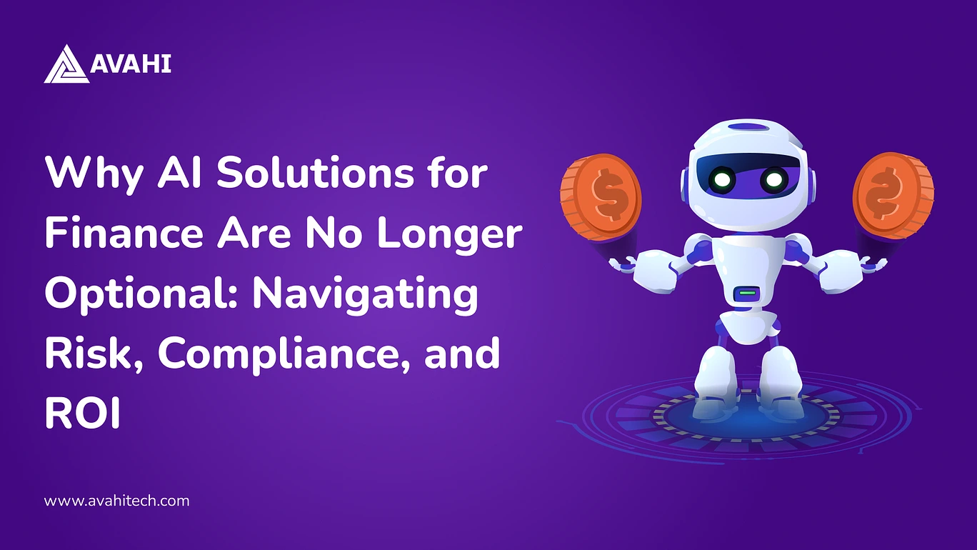 Why AI Solutions for Finance Are No Longer Optional_ Navigating Risk, Compliance, and ROI